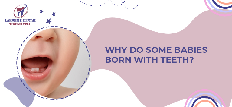 Why do some babies born with teeth?